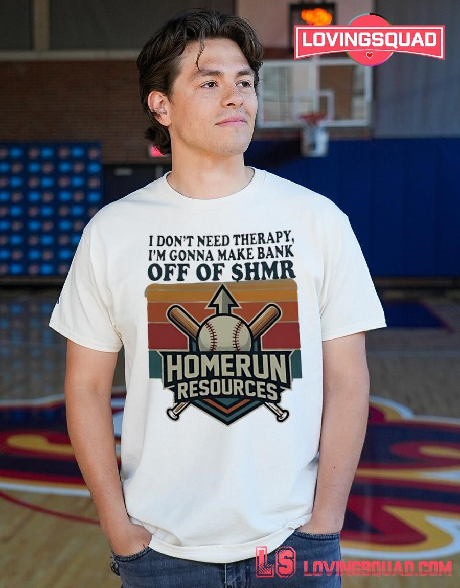 I Don’t Need Therapy I’m Gonna Make Bank Off Of Shmr Homerun Resources Vintage shirt