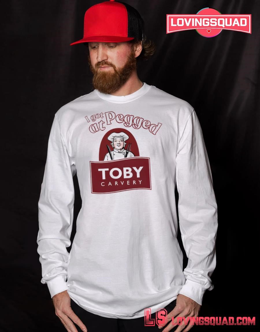 I Got Pegged At Toby Carvery Shirt
