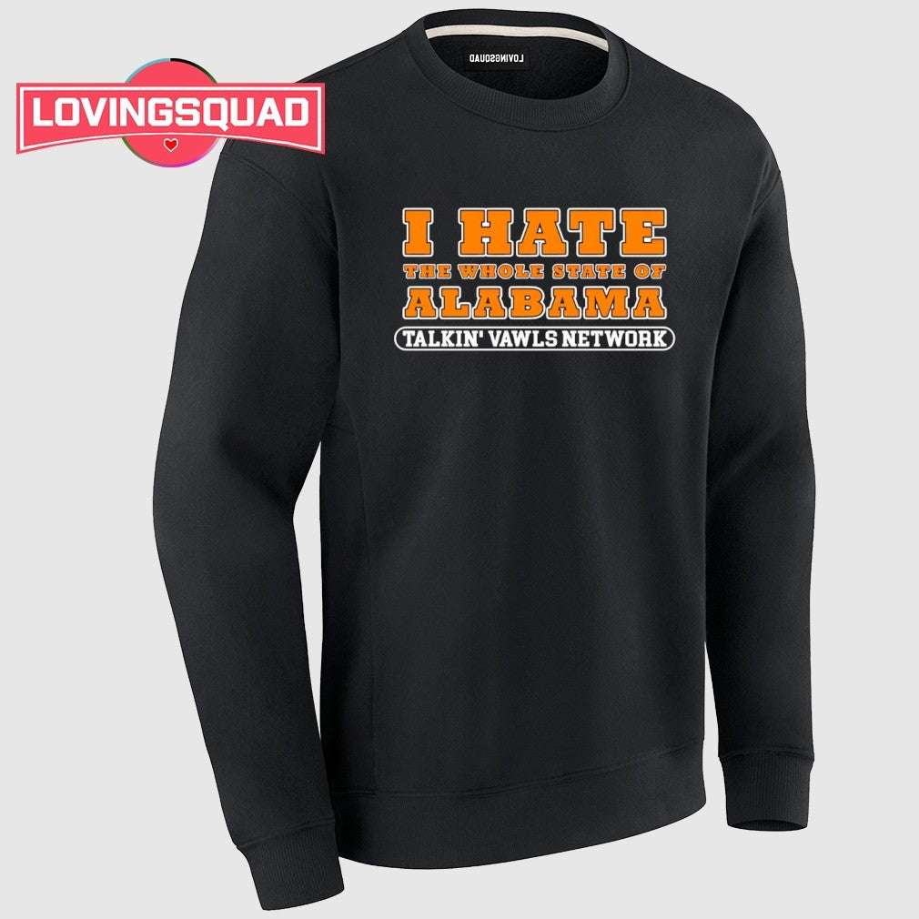 I Hate The Whole State Of Alabama Talkin’ Vawls Network Funny Tennessee Vols Alabama Rivalry shirt