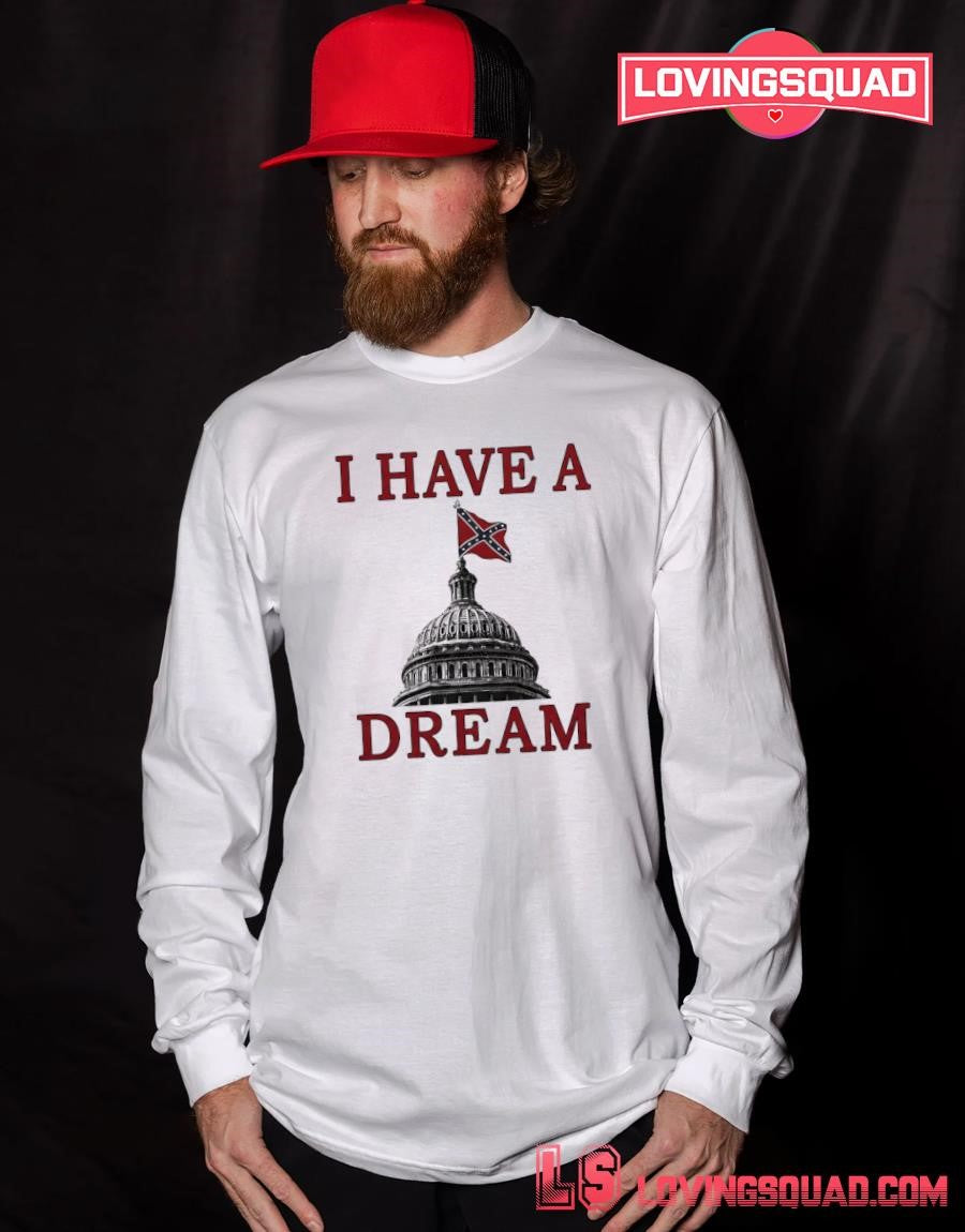 I Have A Dream Confederate Capitol Flag Shirt