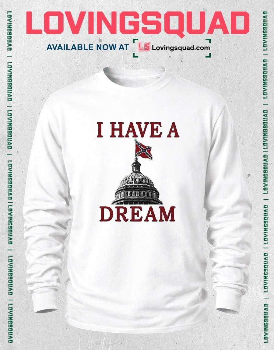 I Have A Dream Confederate Capitol Flag Shirt