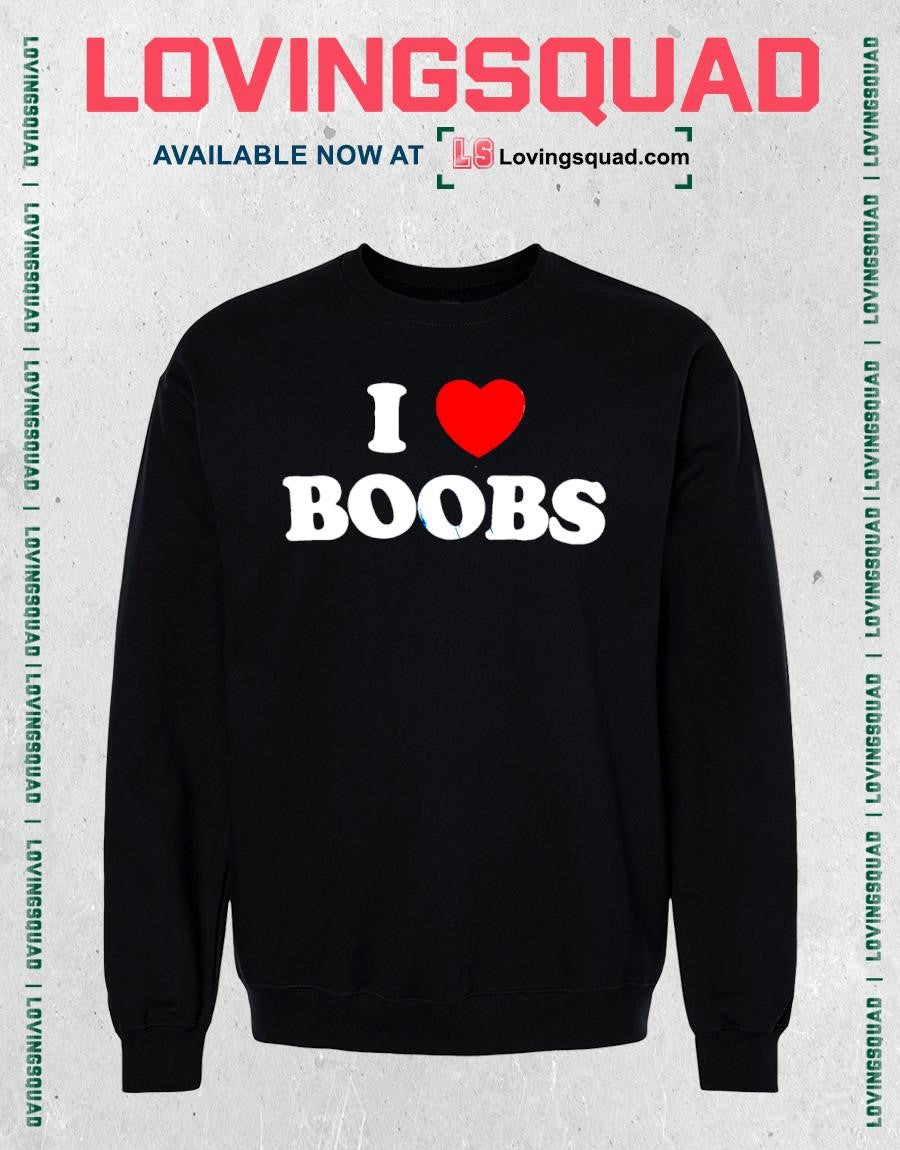 I Love Boobs heart shirt