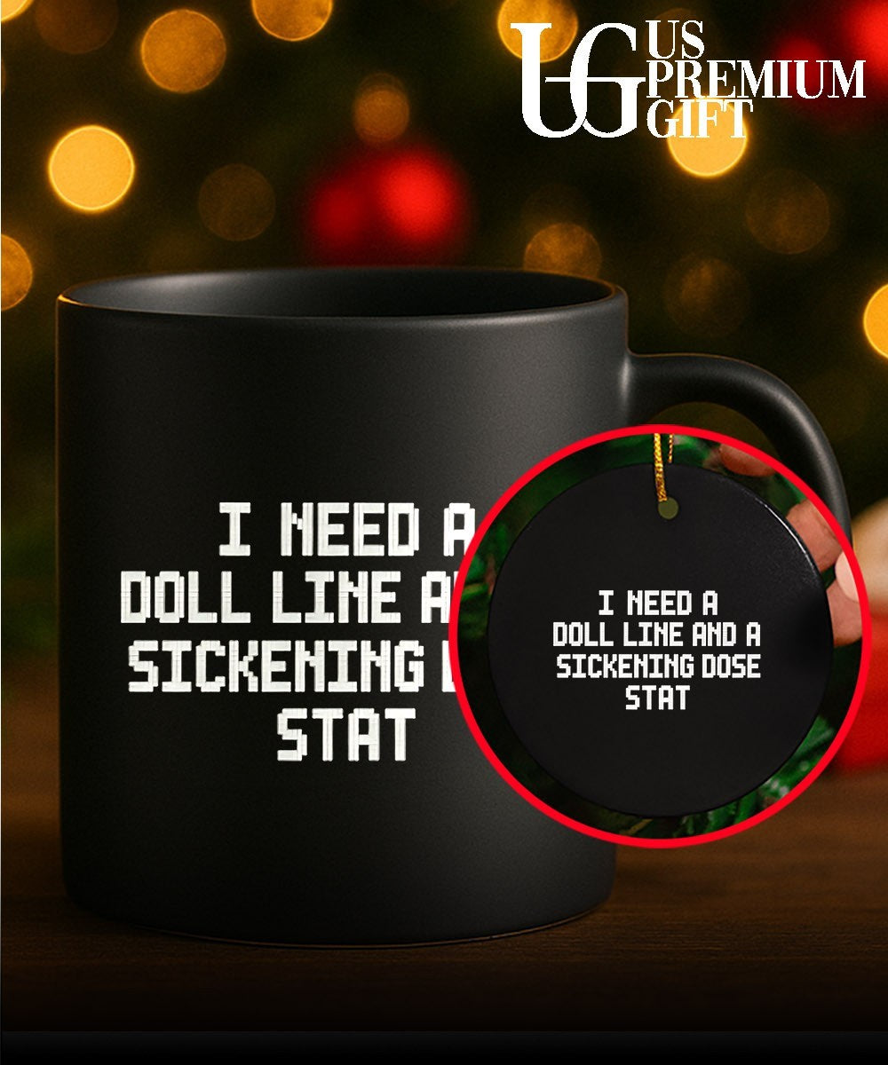 I Need a Doll Line and a Sickening Dose Stat shirt