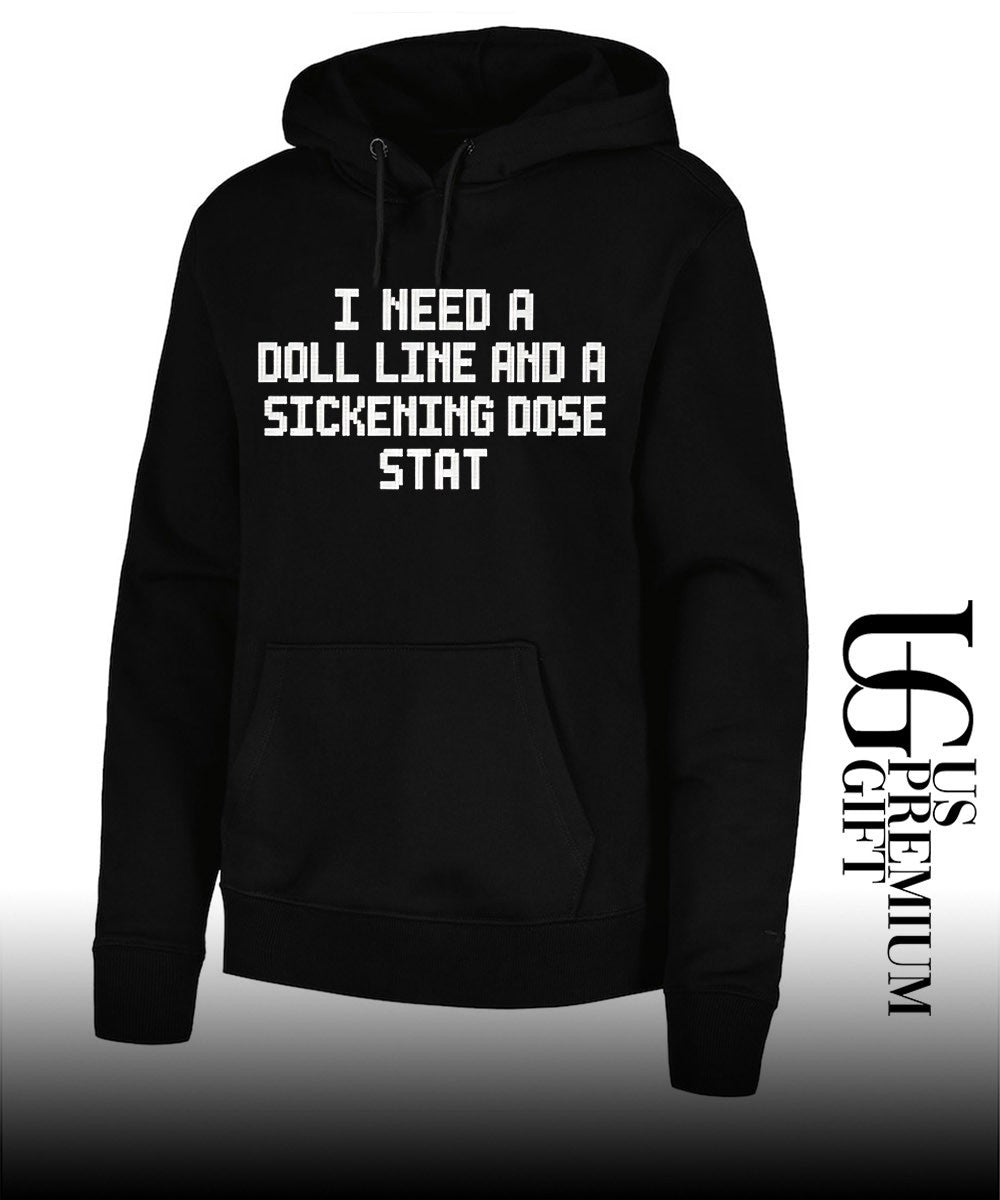 I Need a Doll Line and a Sickening Dose Stat shirt