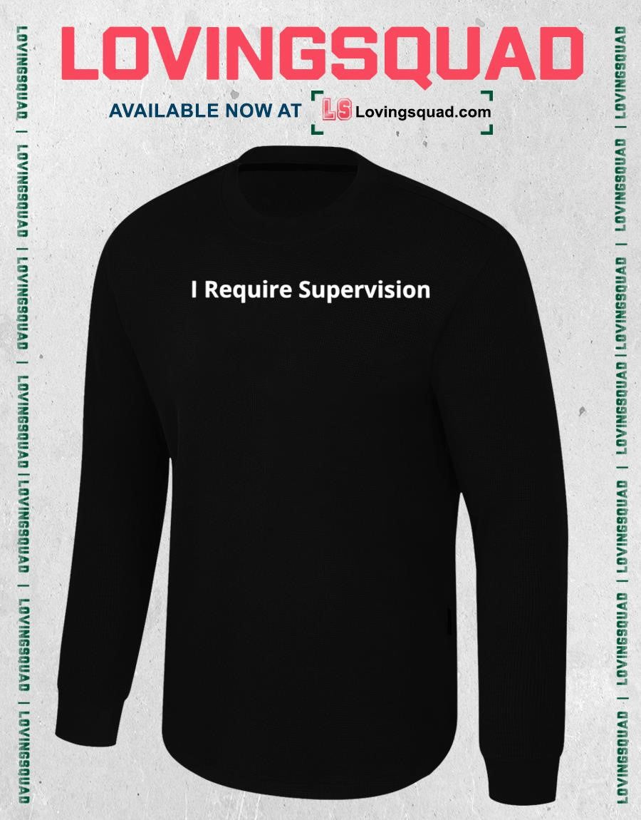 I Require Supervision Funny Shirt
