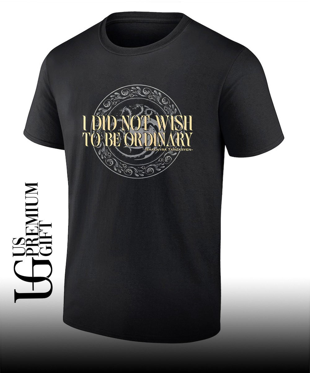 I did not wish to be Ordinary Rhaenyra Targaryen shirt