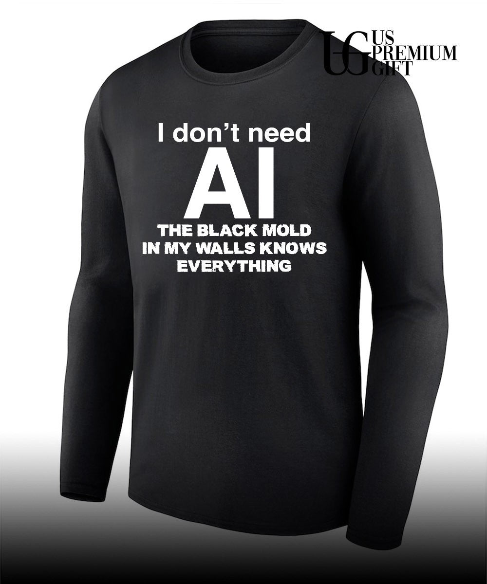 I don’t need AI the black mold in my walls knows everything shirt