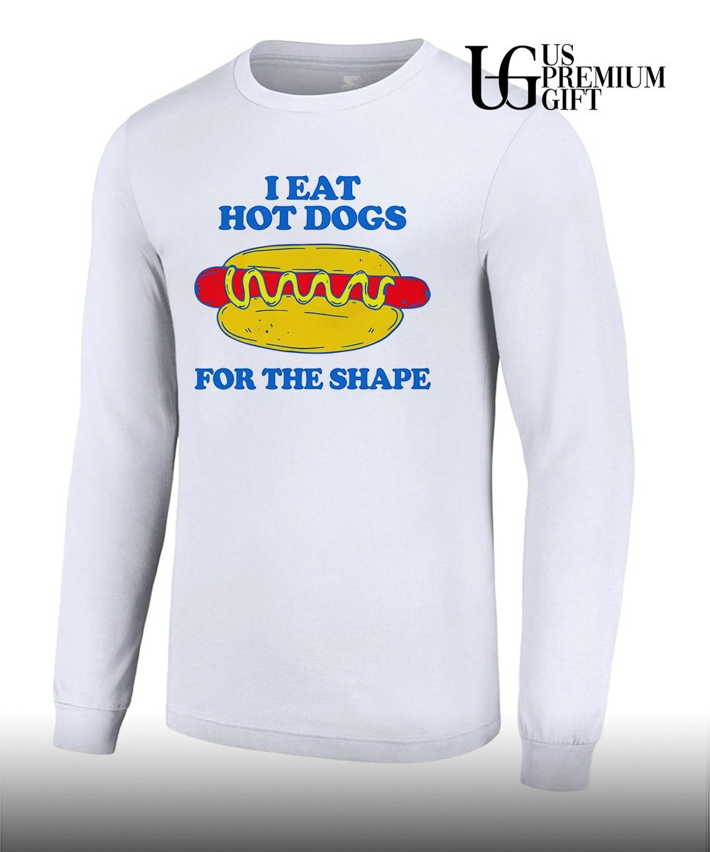 I eat hot dogs for the shape T-shirt