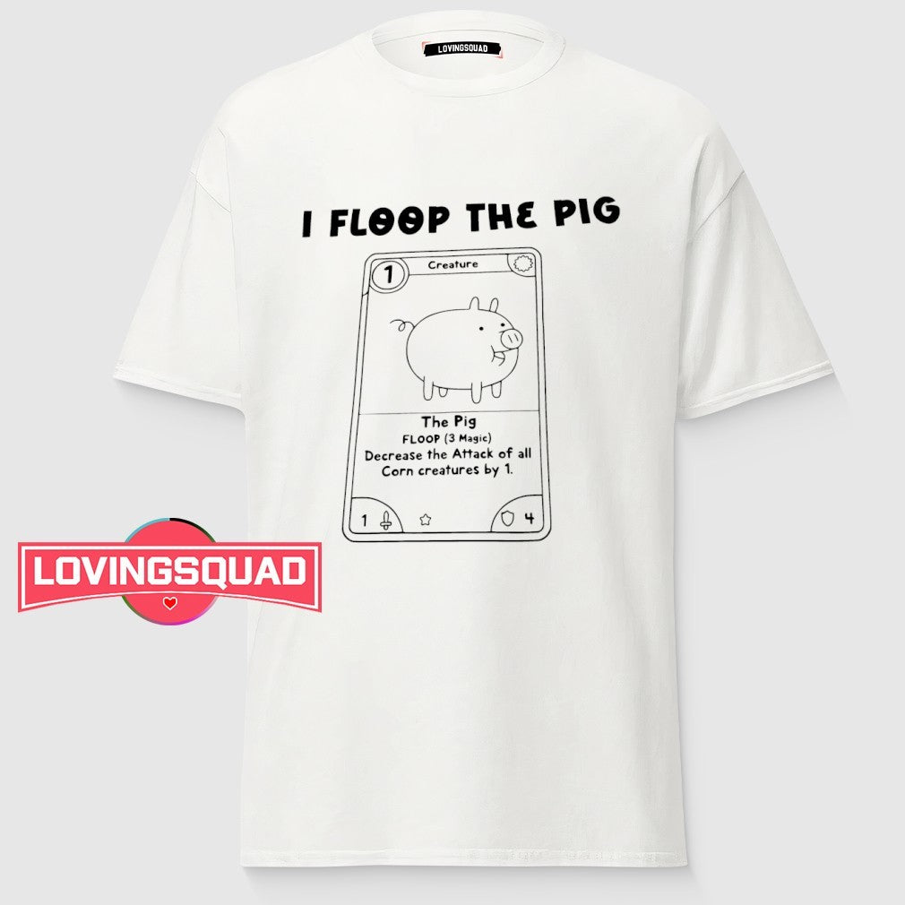 I floop the pig decrease the attack of all corn creatures by 1 shirt