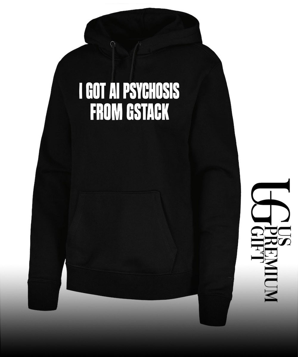 I got Ai Psychosis From Gstack T-shirt