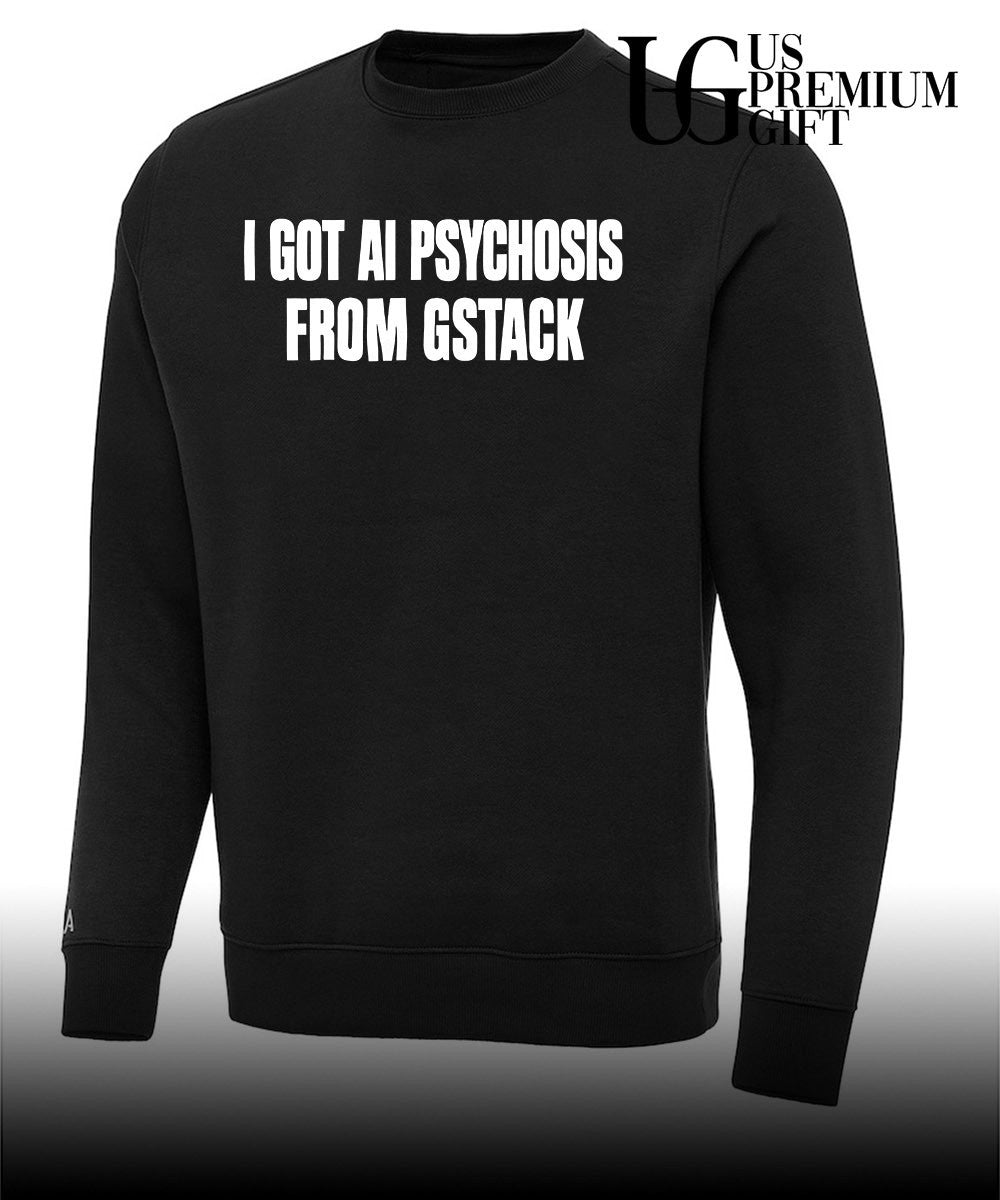 I got Ai Psychosis From Gstack T-shirt