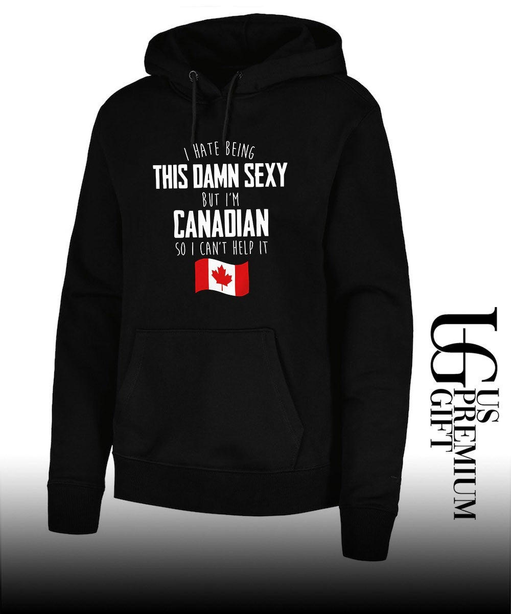 I hate being this damn sexy but I’m Canadian so I can’t help it flag shirt