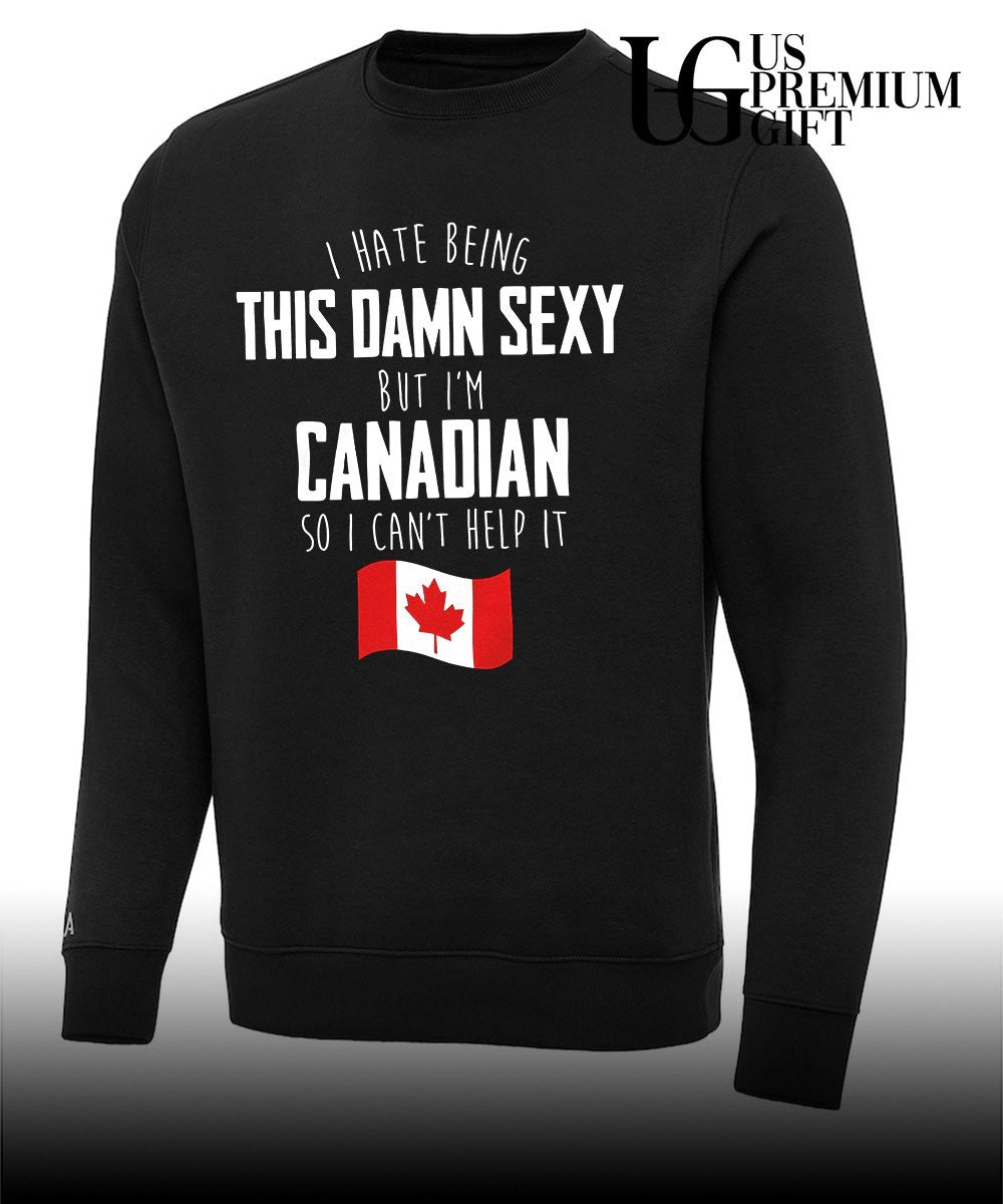 I hate being this damn sexy but I’m Canadian so I can’t help it flag shirt
