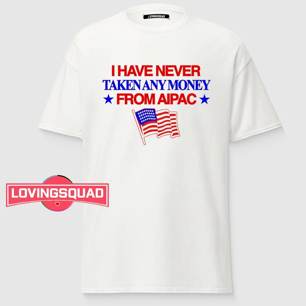 I have never take any money from aipac USA flag shirt