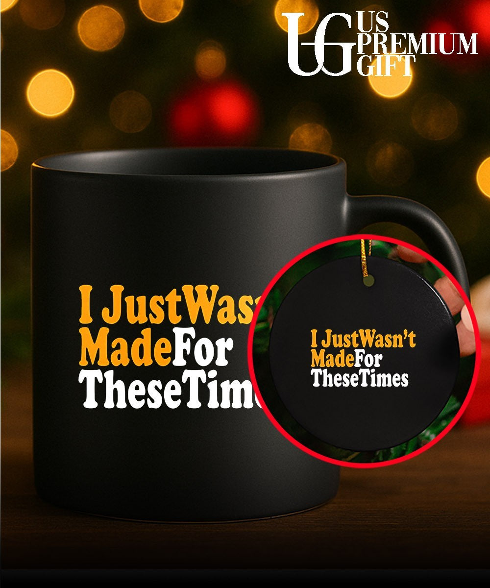 I just wasn’t made for these times shirt