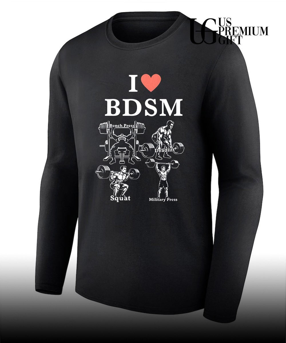 I love BDSM bench press deadlift squats military press shirt