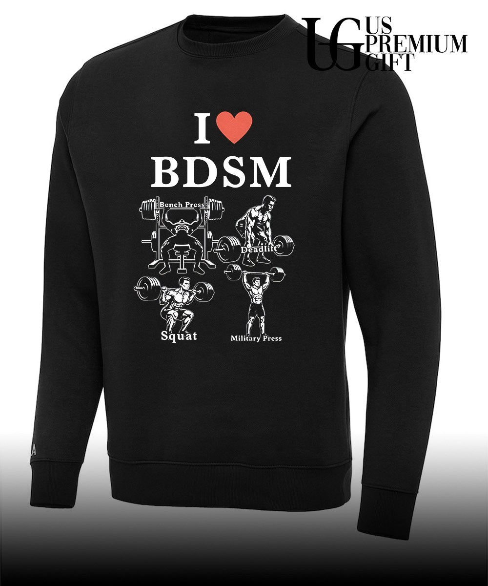 I love BDSM bench press deadlift squats military press shirt