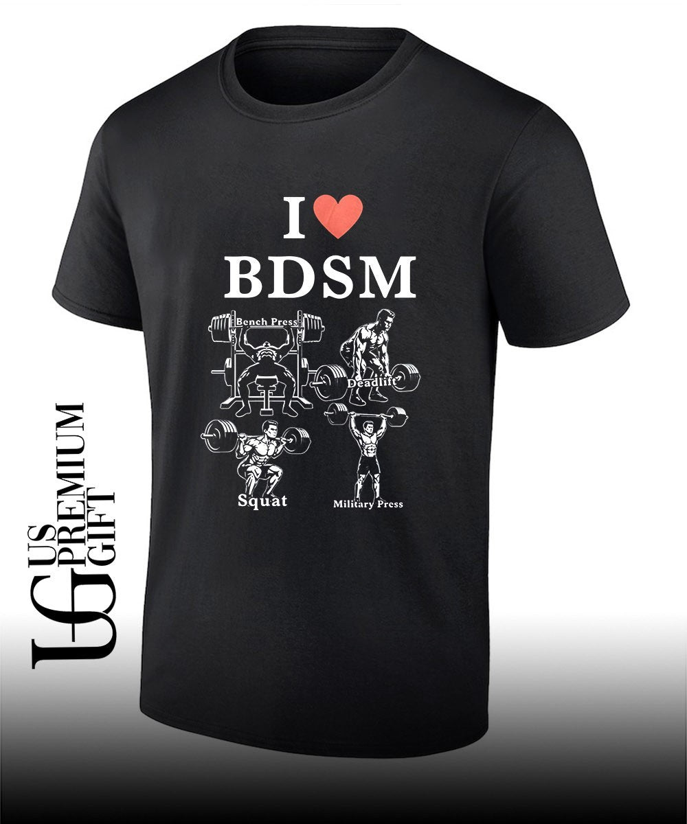I love BDSM bench press deadlift squats military press shirt