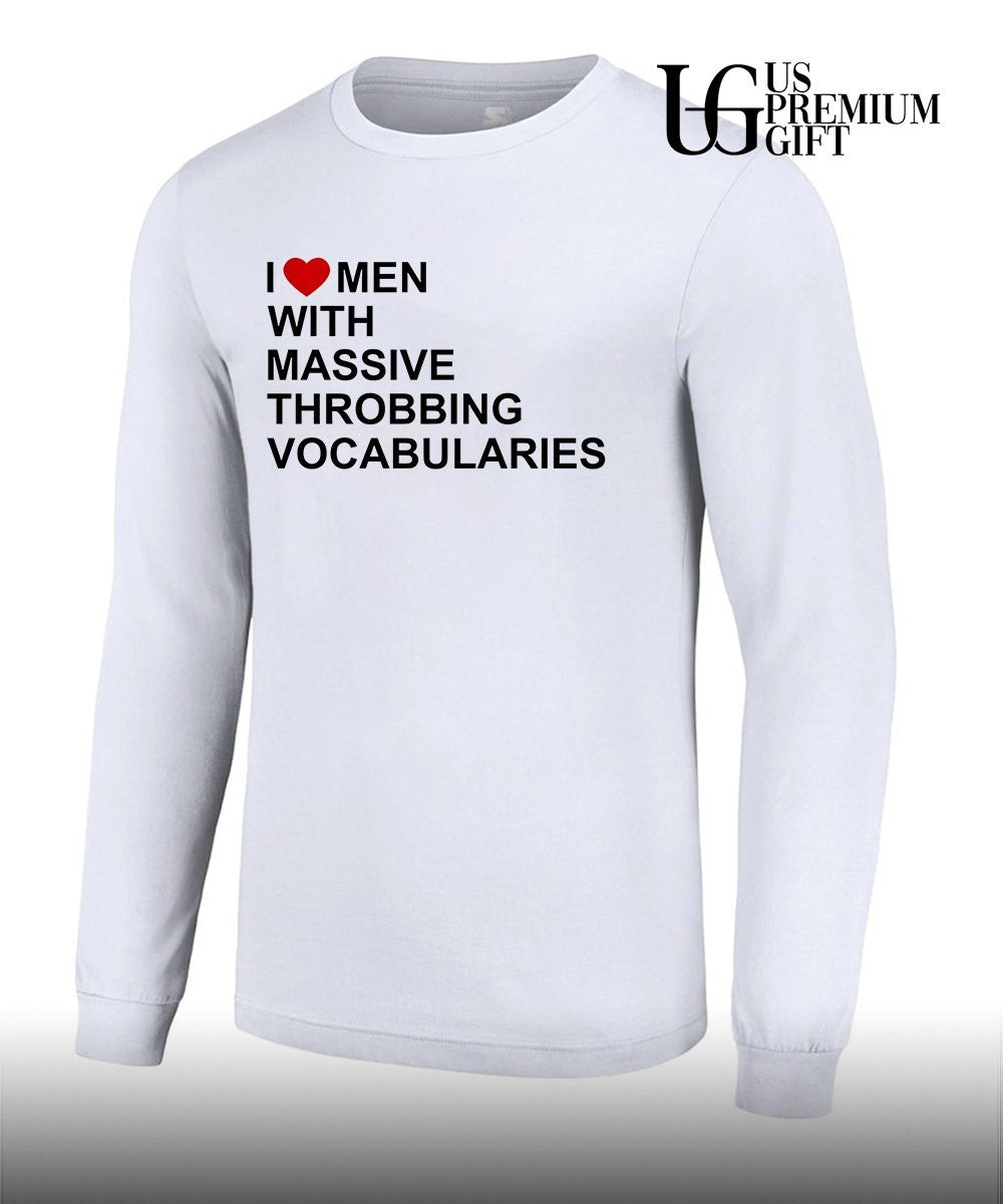 I love men with massive throbbing Vocabularies shirt