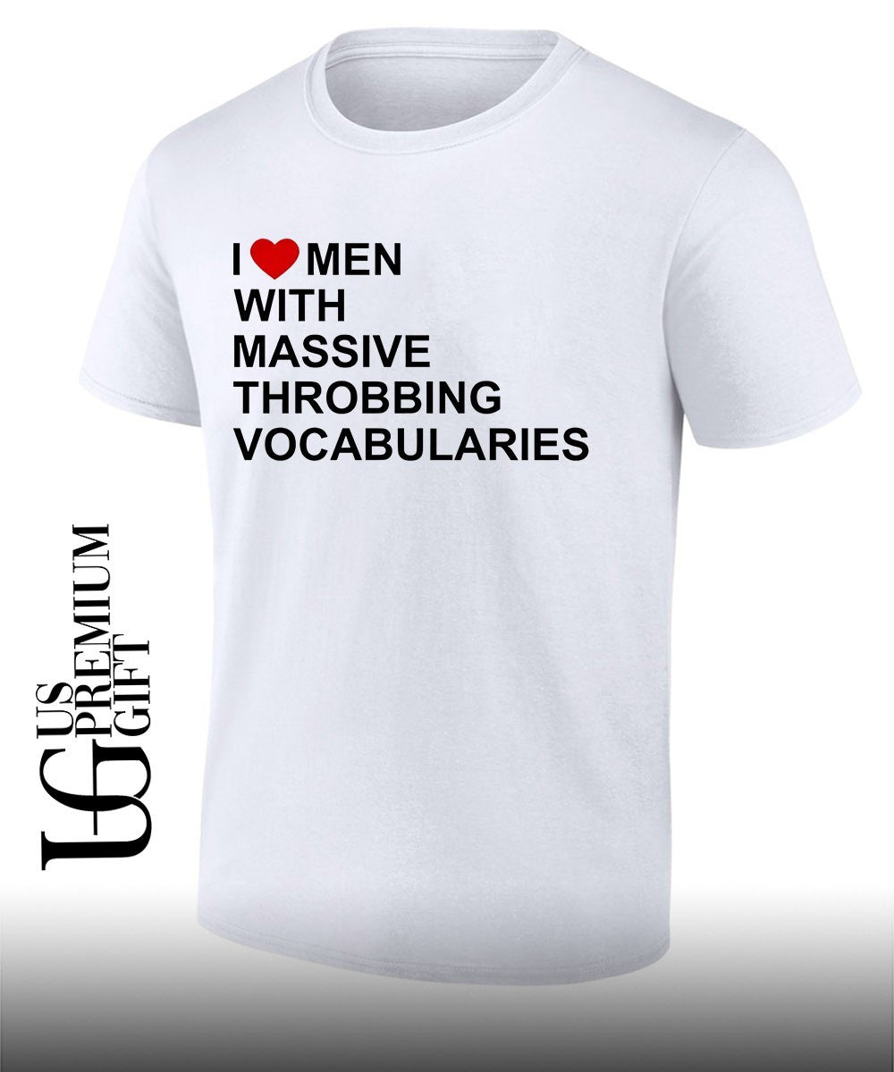 I love men with massive throbbing Vocabularies shirt