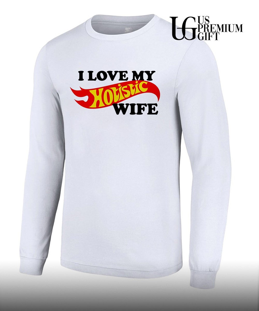 I love my Hotistic Wife shirt