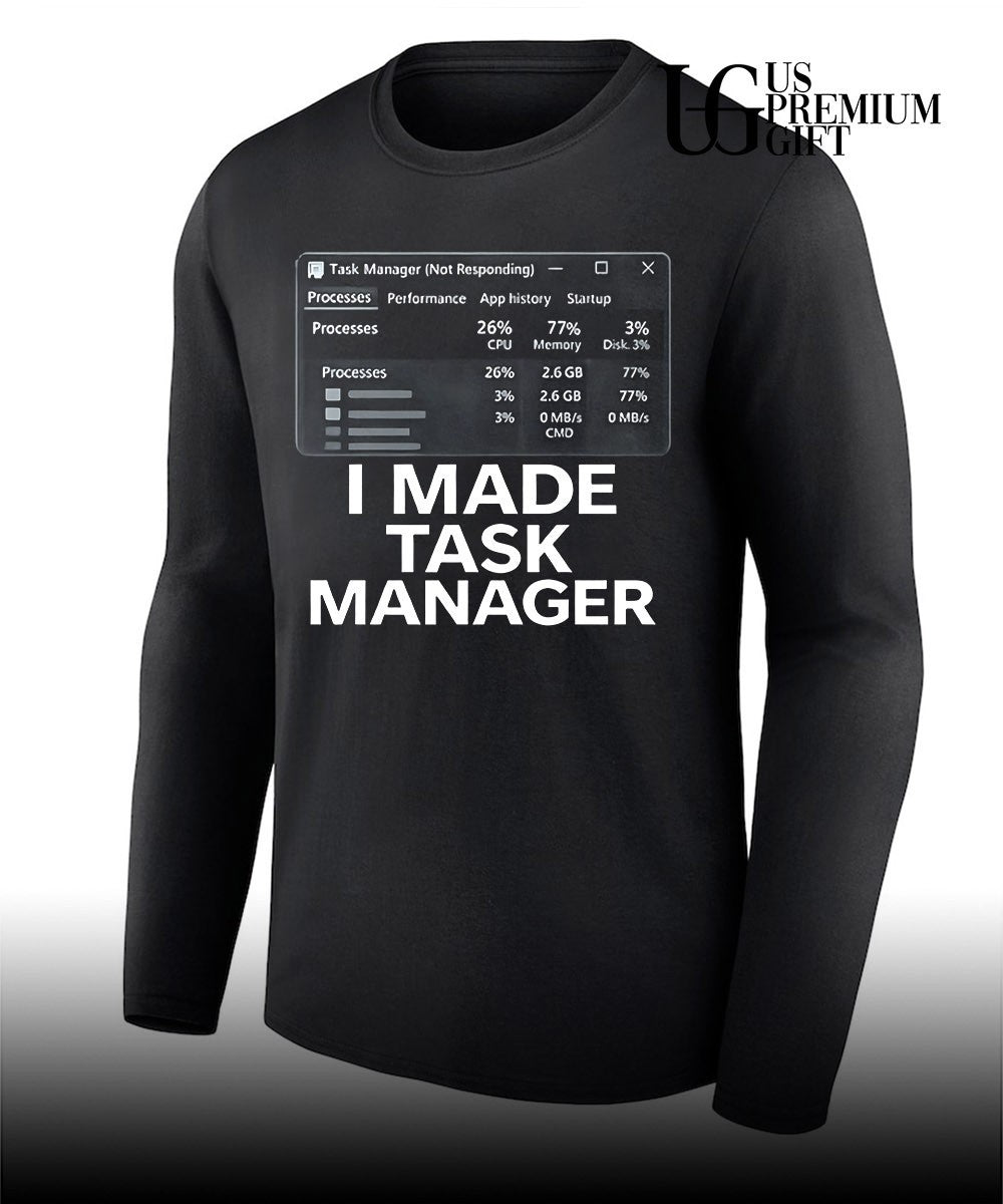 I made task manager windows task manager shirt