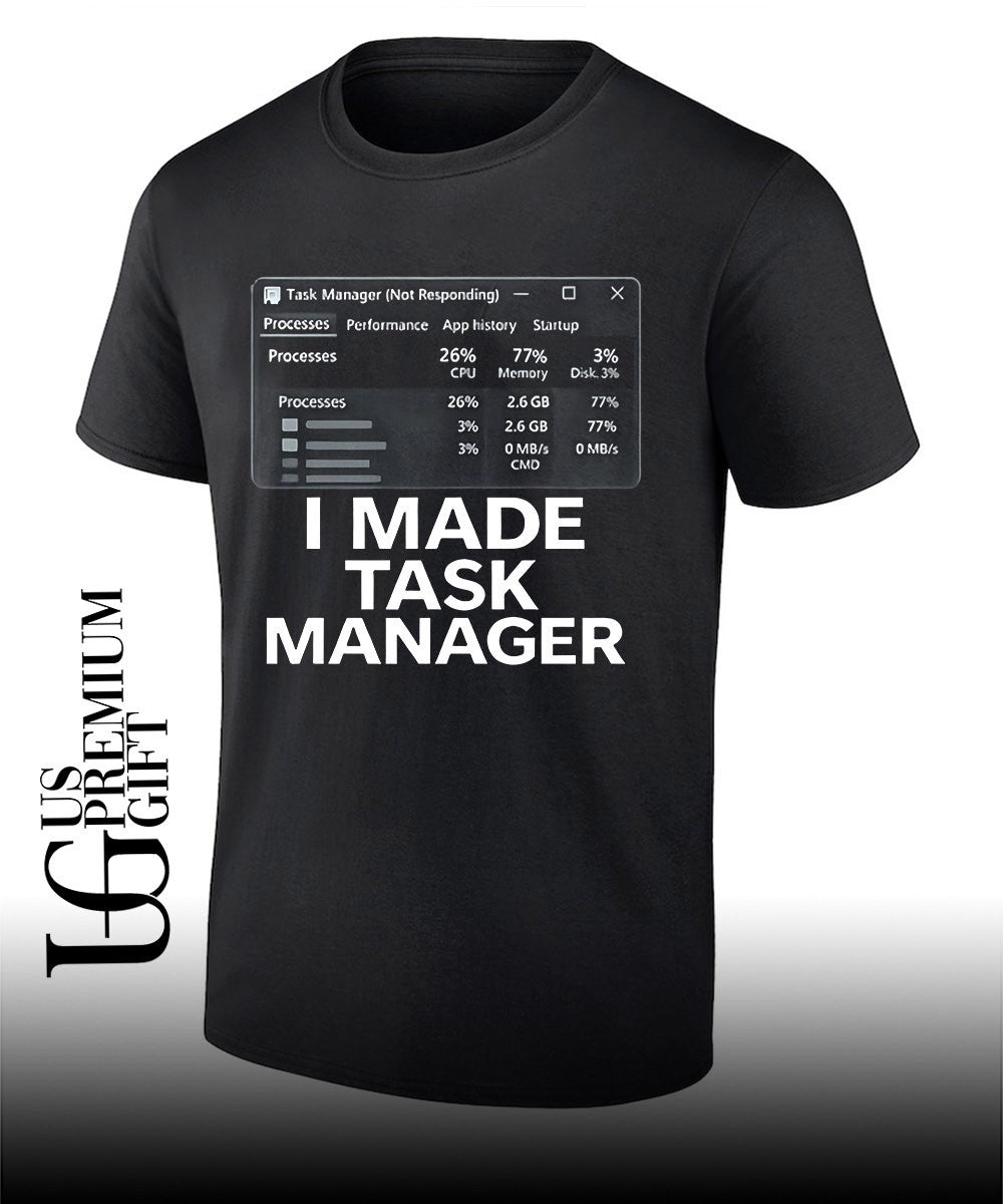I made task manager windows task manager shirt