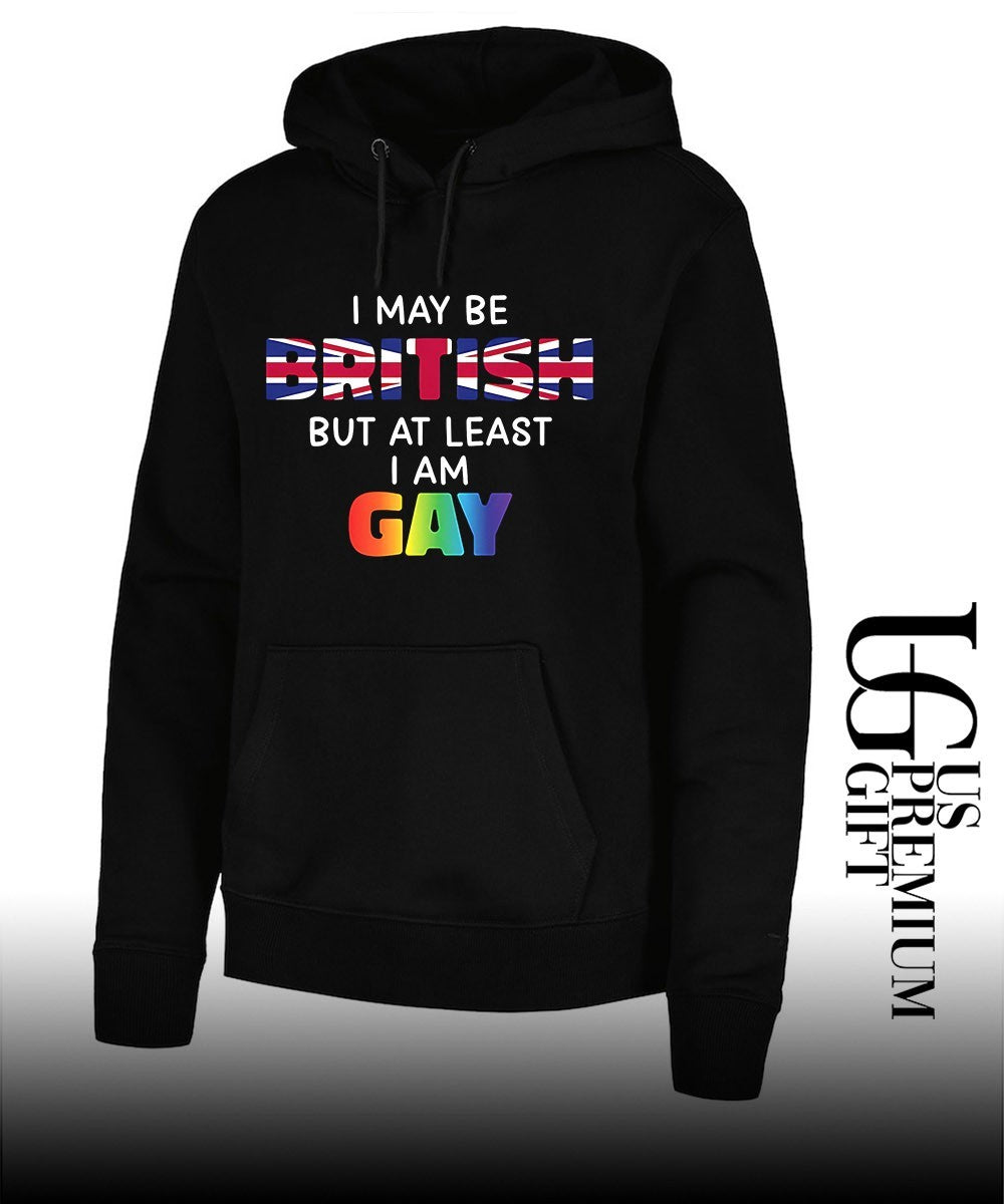 I may be British but at least I am Gay shirt