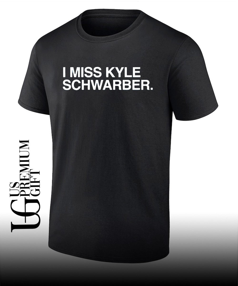 I miss Kyle Schwarber shirt