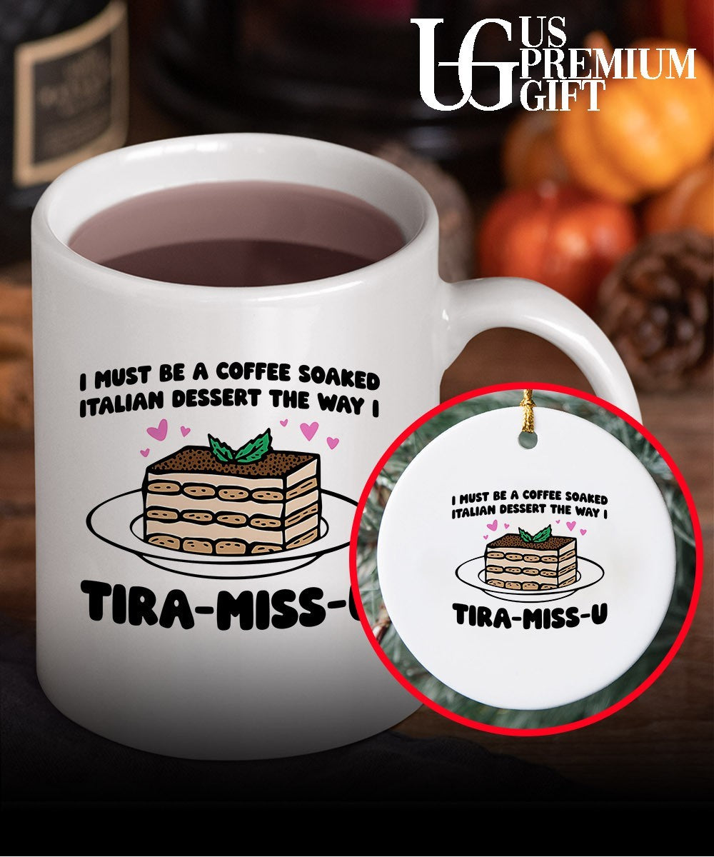 I must be a coffee soaked Italian dessert the way I Tira-Miss-U shirt