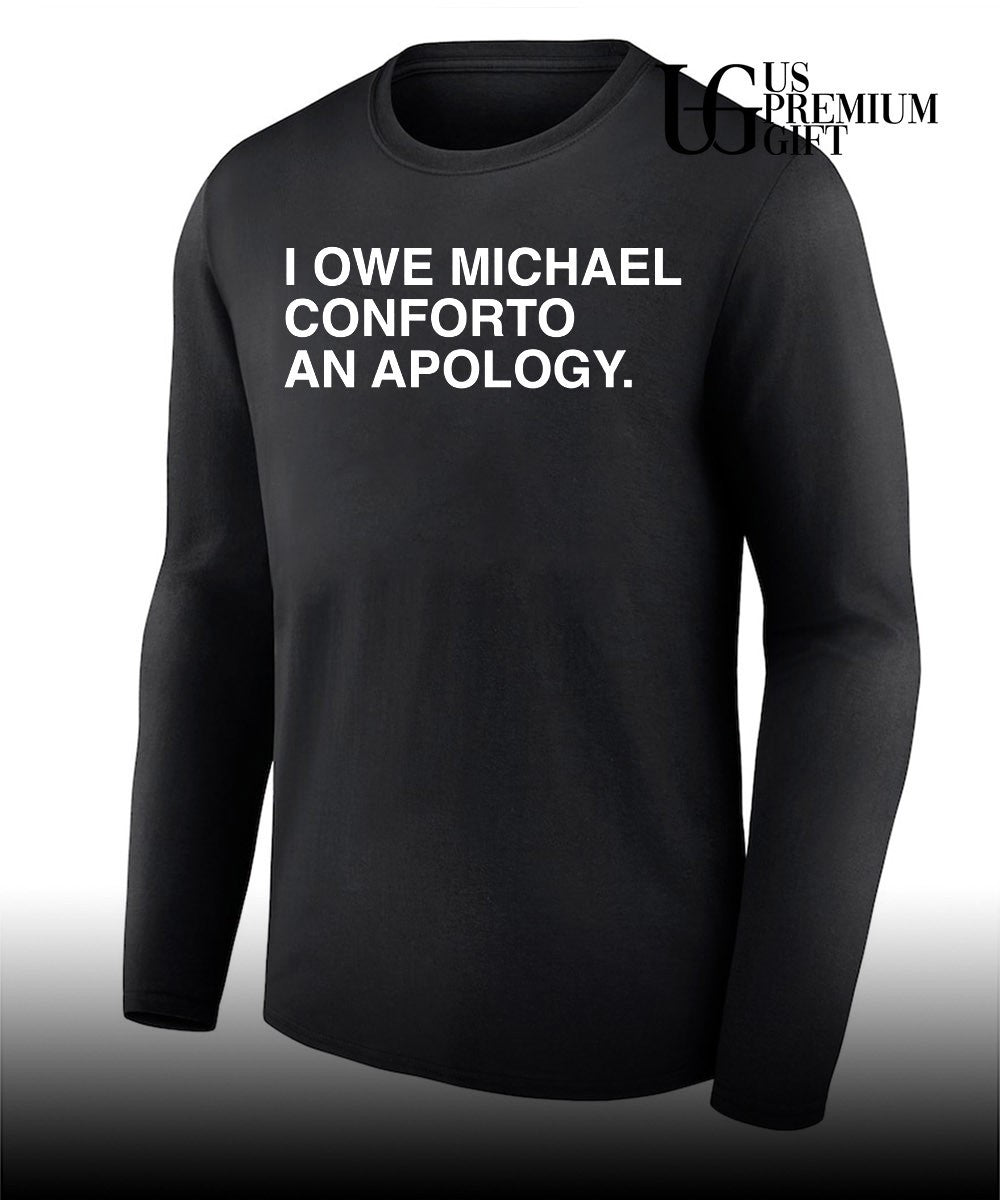 I owe Michael conforto an Apology T-shirt