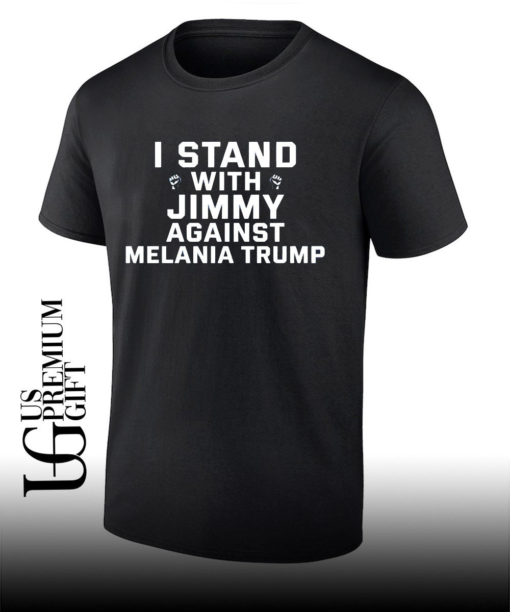 I stand with Jimmy Against Melania Trump shirt