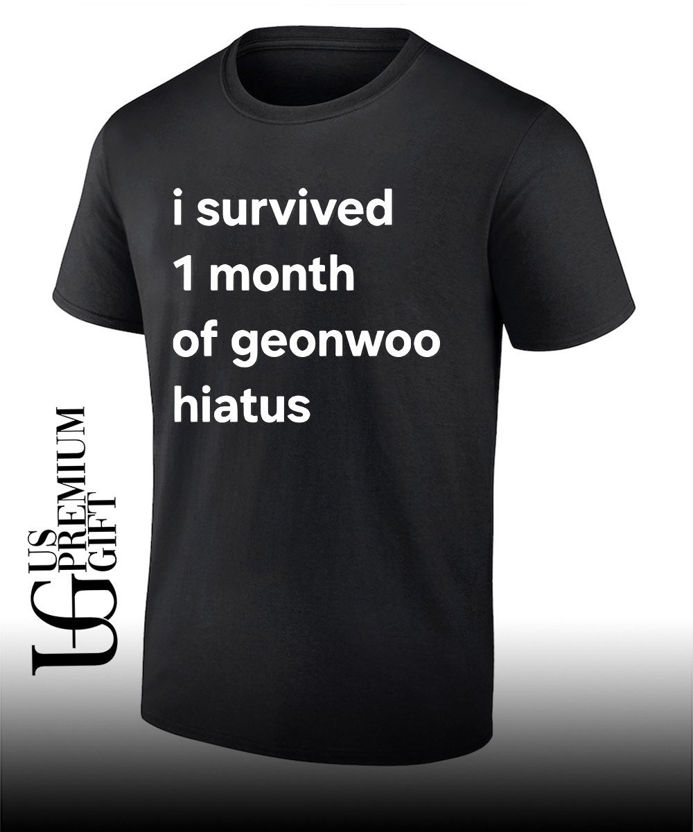 I survived 1 month of geonwoo hiatus T-shirt