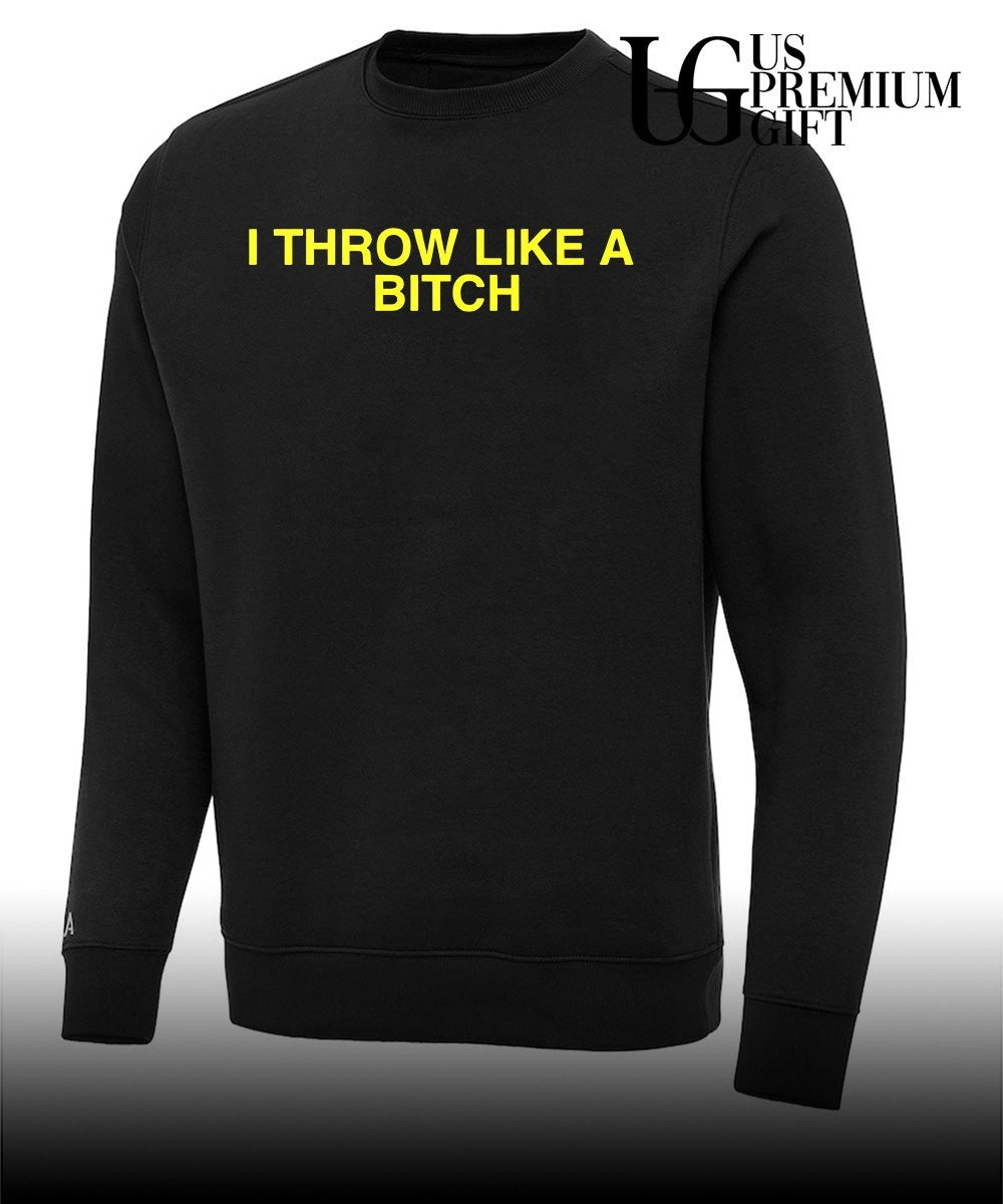 I throw like a bitch shirt