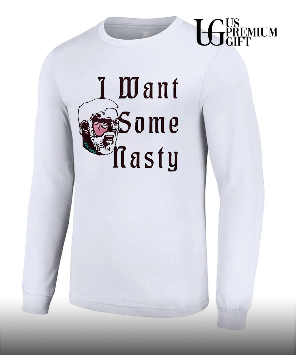 I want some nasty shirt