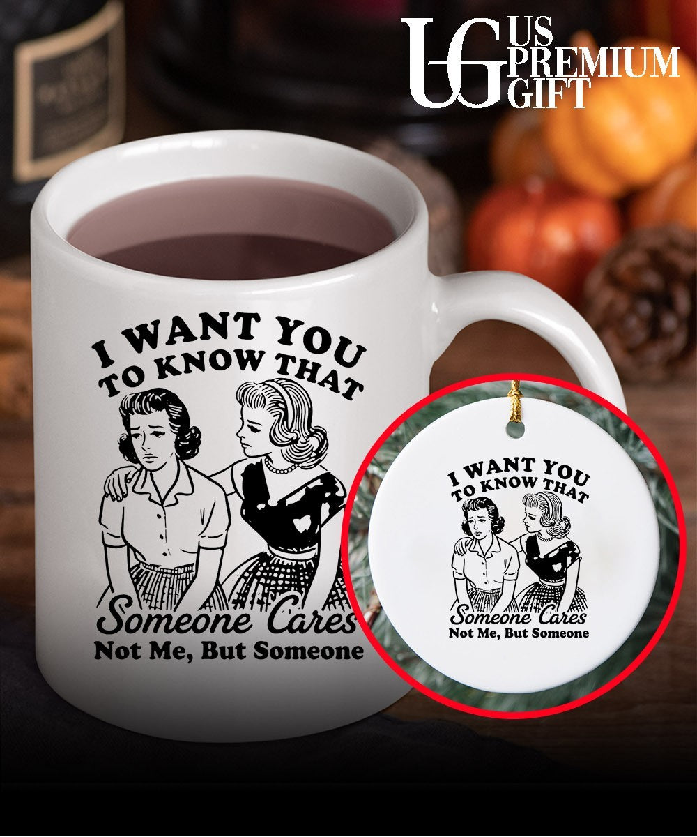 I want you to know that someone cares not me but someone shirt