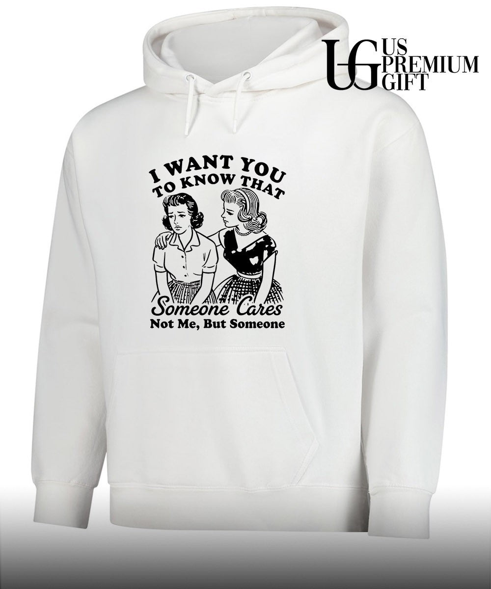I want you to know that someone cares not me but someone shirt