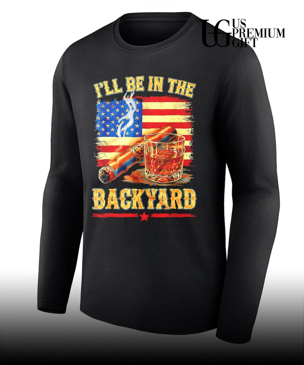 I will be in the backyard cigar Whiskey American flag shirt