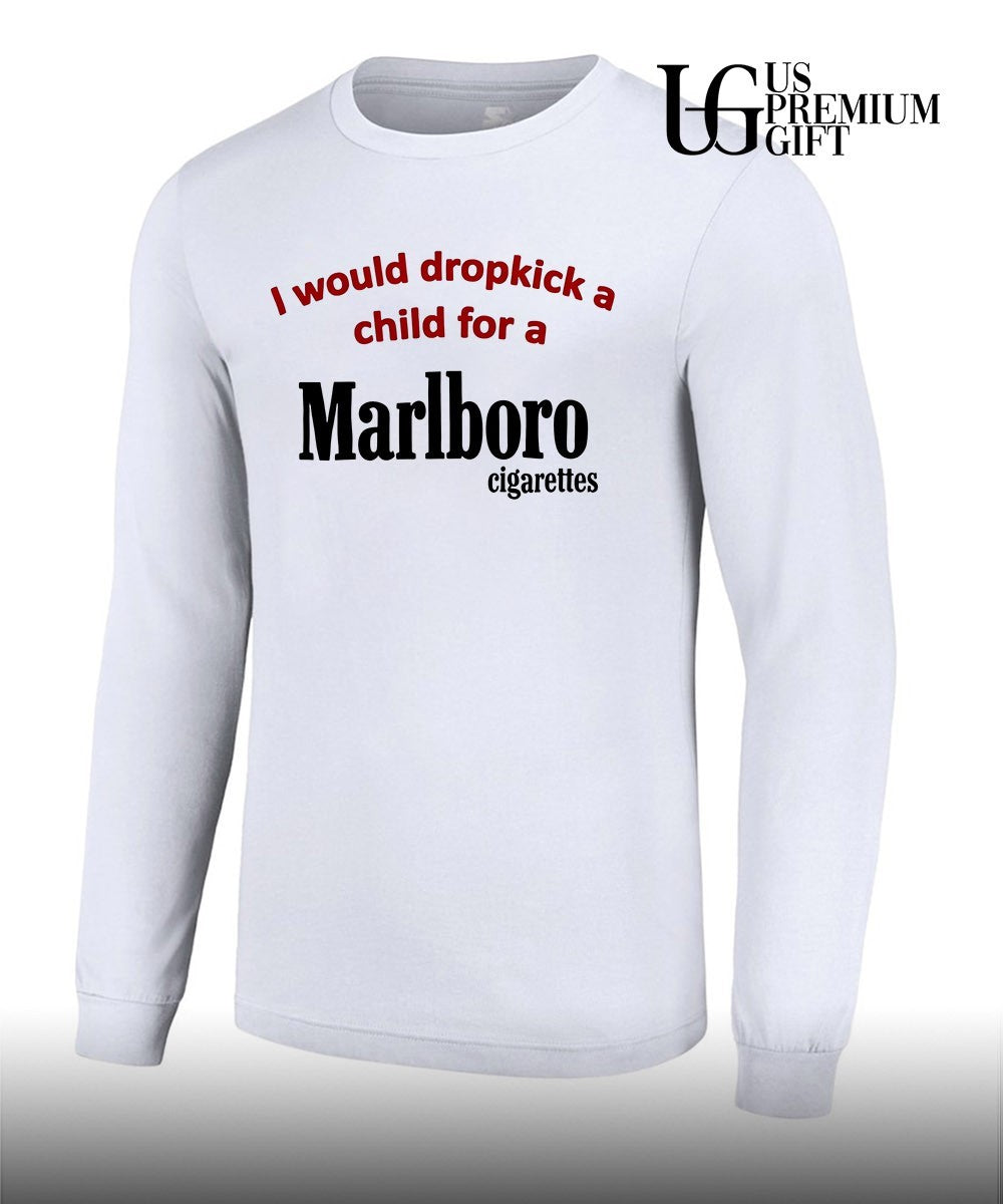 I would dropkick a child for a Marlboro cigarette shirt