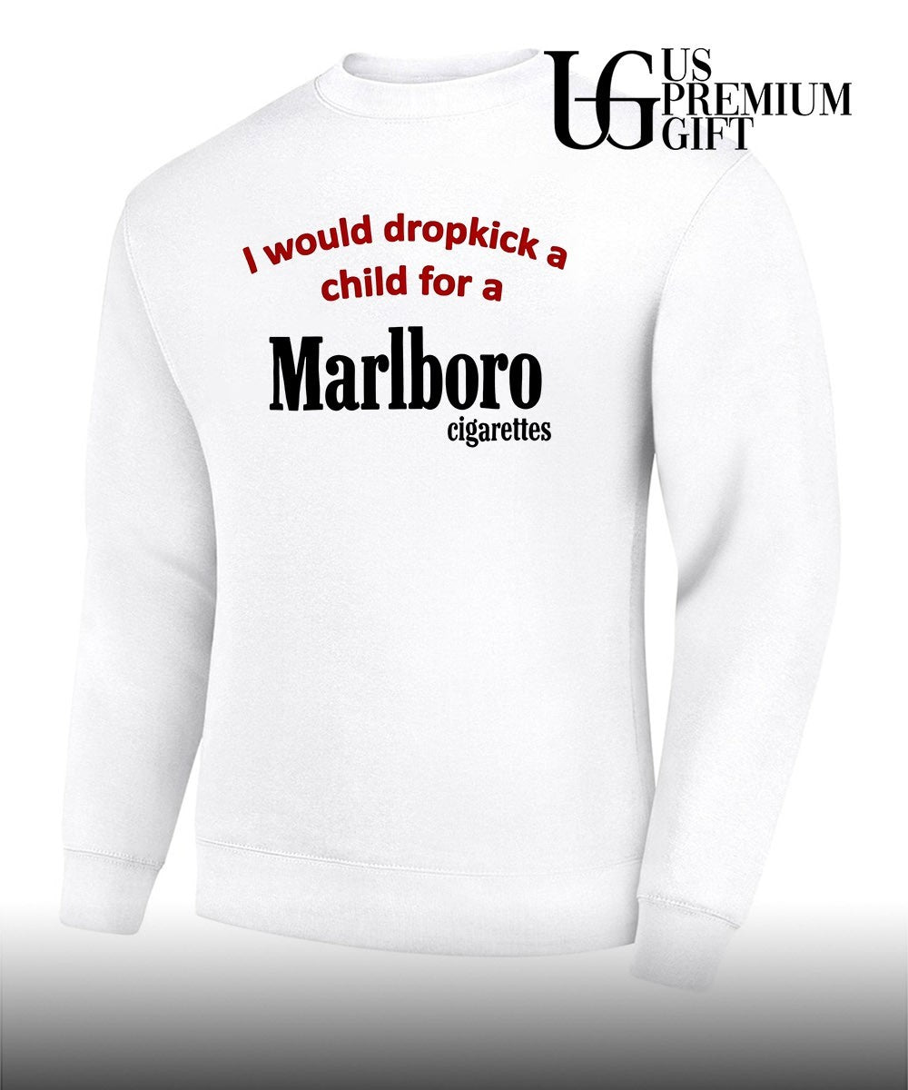 I would dropkick a child for a Marlboro cigarette shirt