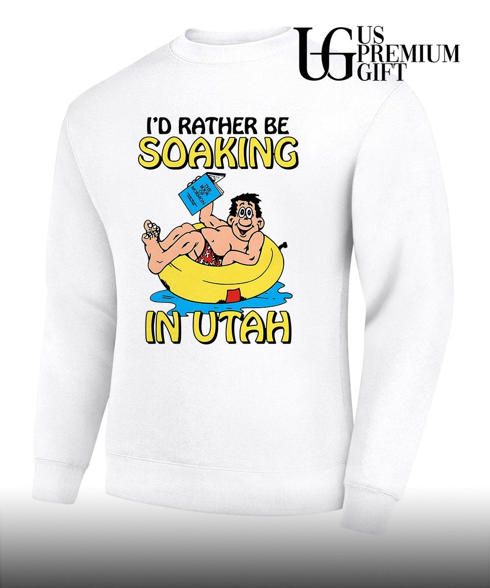 I’d rather be soaking in Utah T-shirt