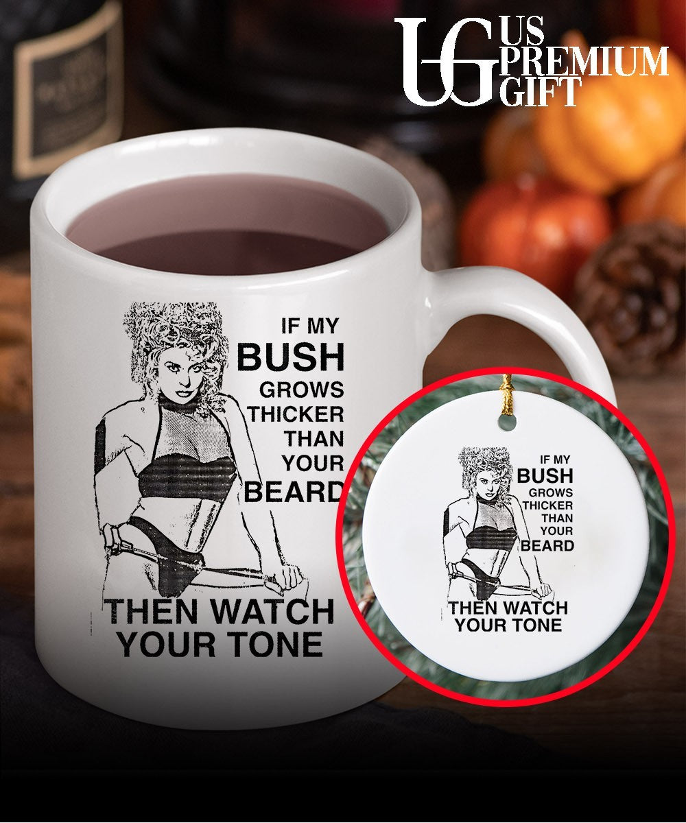 If my bush grows thicker than your beard then watch your tone shirt