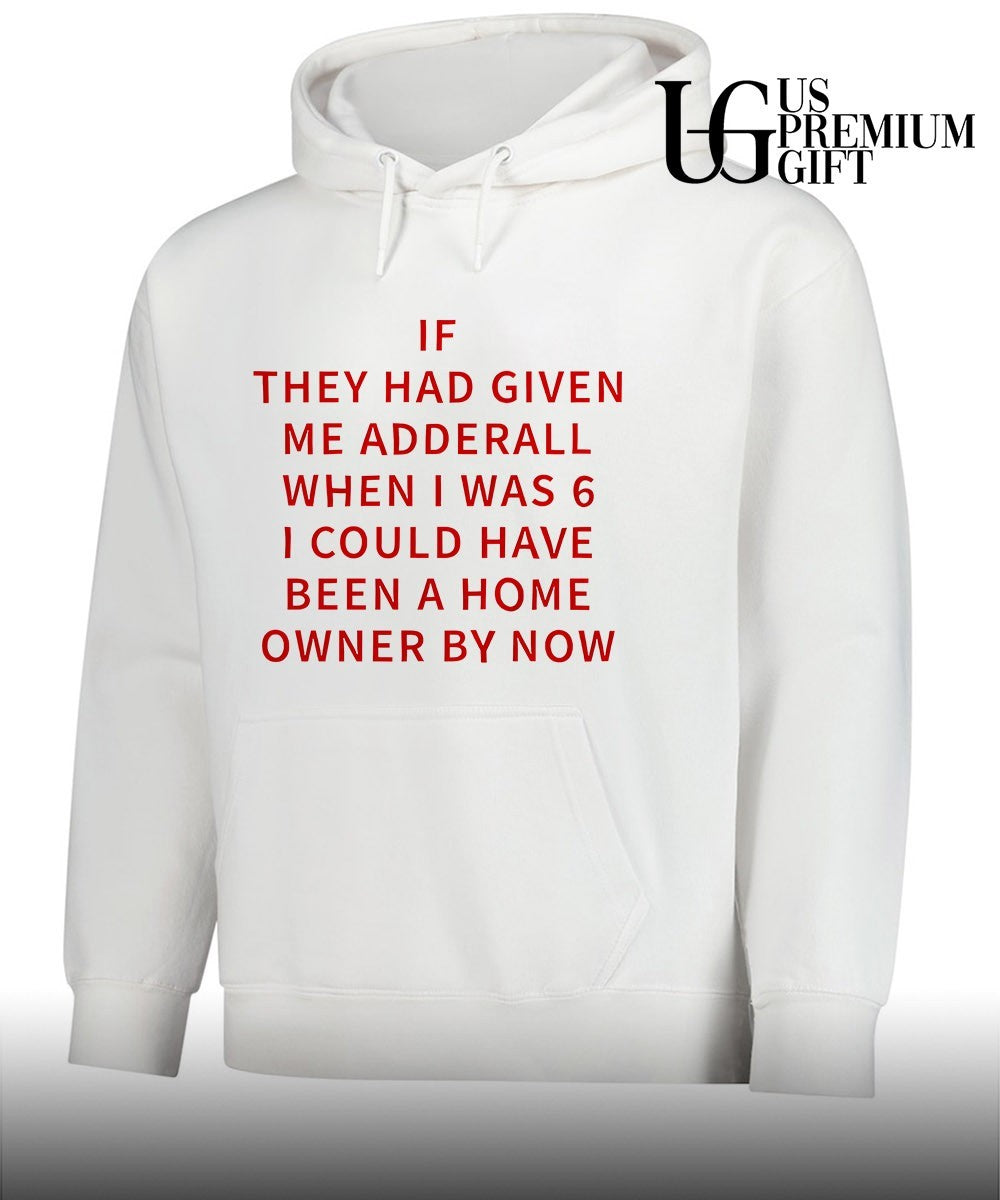If they had given me Adderall shirt
