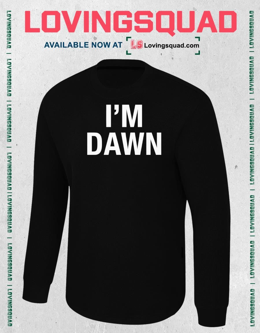 I’m Dawn Text Shirt