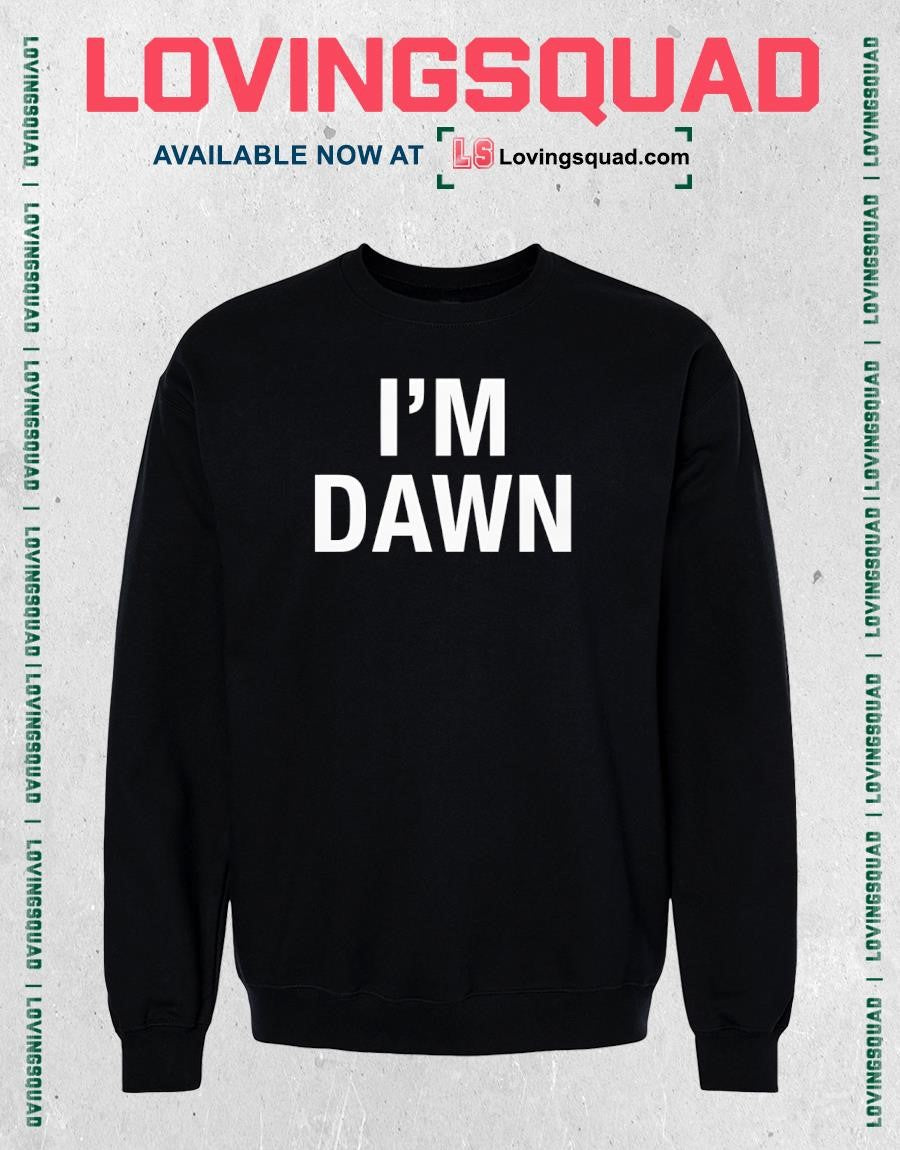 I’m Dawn Text Shirt