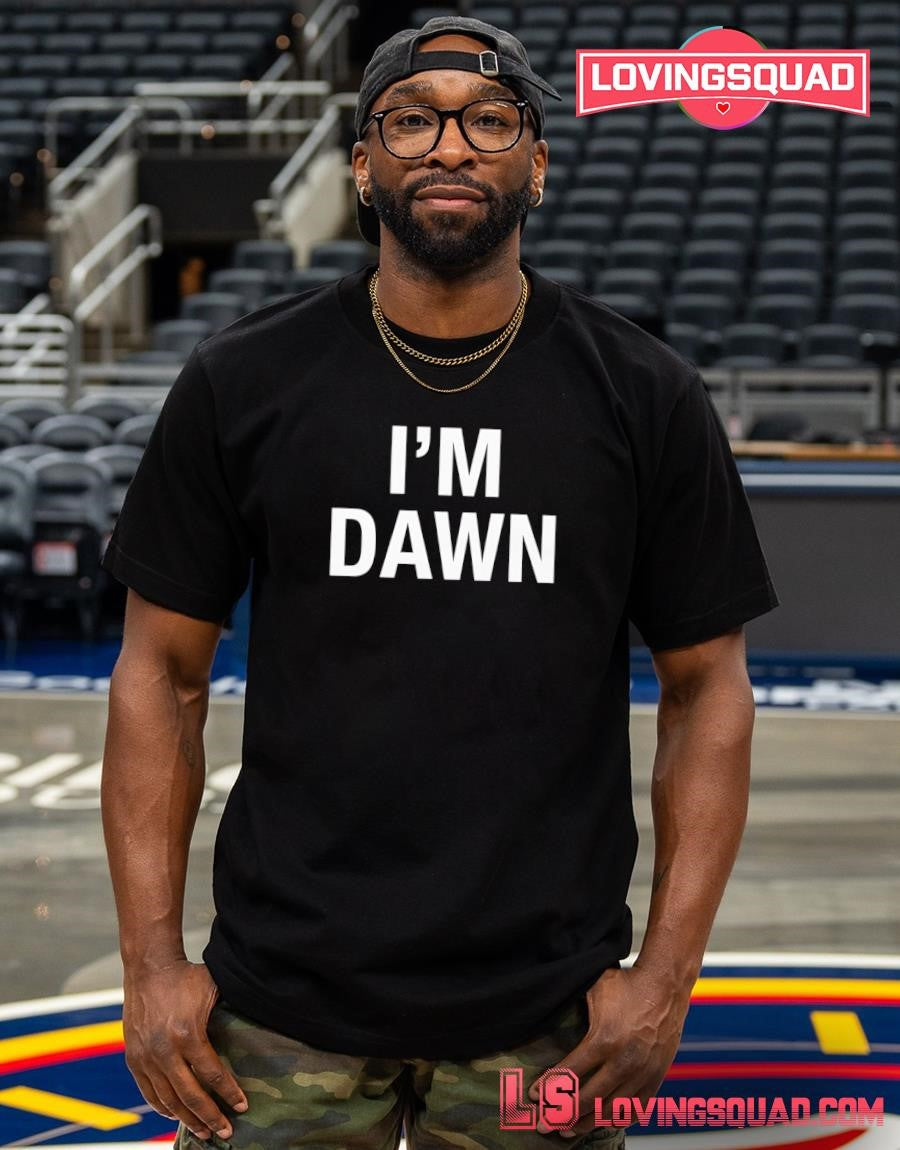 I’m Dawn Text Shirt