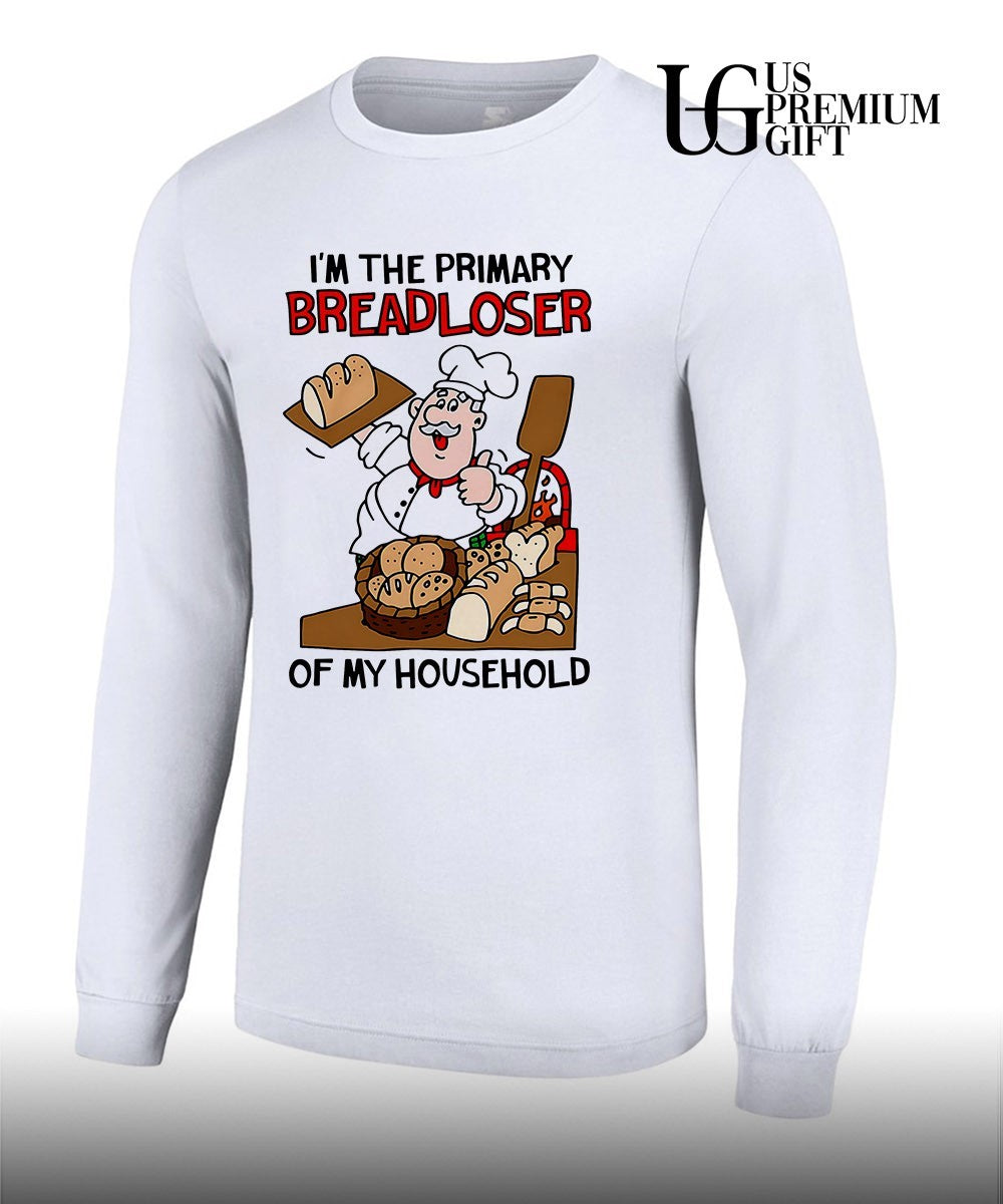 I’m The Primary Breadloser Of My Household shirt