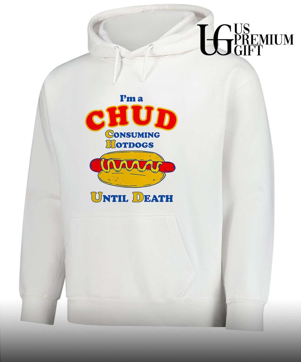 I’m a Chud Consuming Hot Dogs Until Death shirt