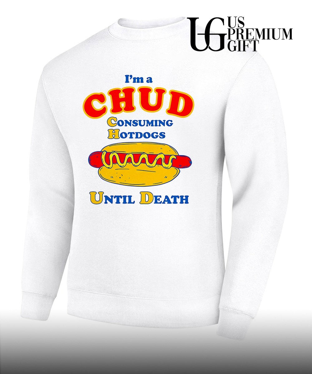 I’m a Chud Consuming Hot Dogs Until Death shirt