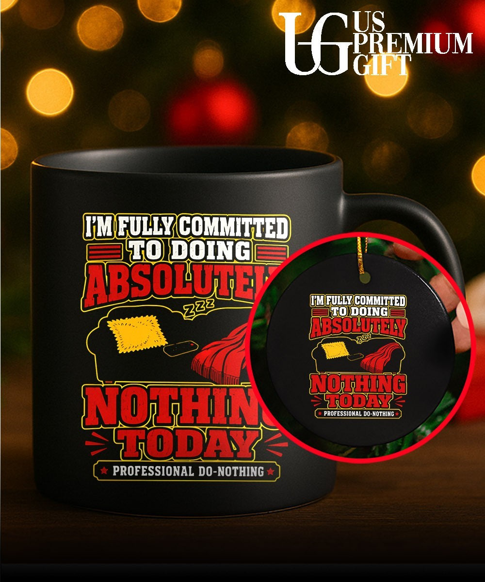 I’m fully committed to doing absolutely nothing Today professional do nothing shirt